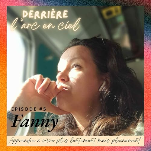 EPISODE #5 - FANNY : "APPRENDRE A VIVRE PLUS LENTEMENT MAIS PLEINEMENT" Tumeur c&eacute;r&eacute;brale, r&eacute;&eacute;ducation, transformation int&eacute;rieure copertina