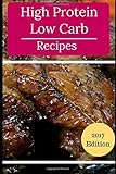 High Protein Low Carb Recipes: Healthy Low Carb High Protein Recipes For Losing Weight (Low Carb Cookbook)