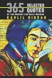 Kahlil Gibran: 365 Selected Quotes by the Prophet for Daily Reading