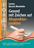 Gesund mit Zeichen auf Akupunkturpunkten: Energie- und Hormonbalance • Fünf Elementen Lehre • Narben • Traditionelle Chinesische Medizin • ... Medizin, Bioidentische Hormone, Narben