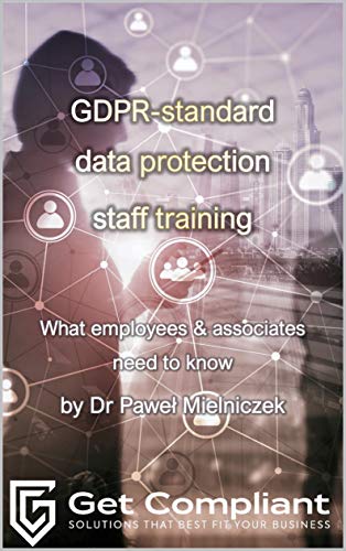 GDPR-standard data protection staff training: What employees & associates need to know