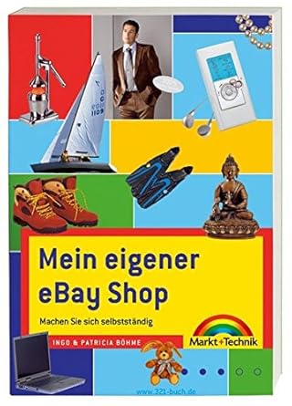 Mein eigener eBay Shop - Der Bestseller, ganz neu und noch besser ...