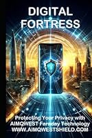 DIGITAL FORTRESS: Protecting Your Privacy with AIMQWEST Faraday Technology B0D66G9H5D Book Cover