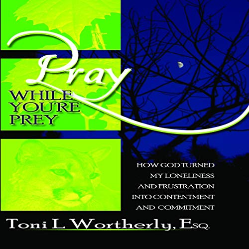 Pray While You're Prey by Toni L. Wortherly Esq episode artwork