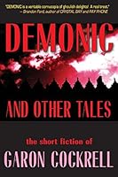 Demonic and Other Tales: The Short Fiction of Garon Cockrell 0692324860 Book Cover