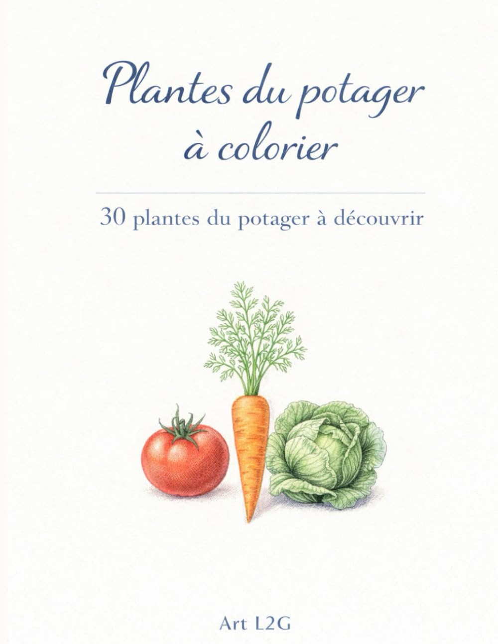 Plantes du potager à colorier: 30 plantes du potager à découvrir