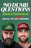No Dumb Questions: And All of Our Dumbest Answers