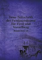 Neue Zeitschrift des Ferdinandeums für Tirol und Vorarlberg Bandchen 11 5519198640 Book Cover