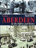  Aberdeen in the Fifties and Sixties