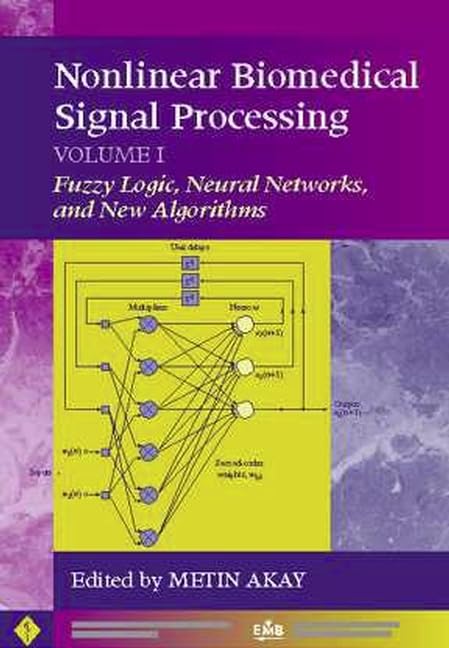 Buy Nonlinear Biomedical Signal Processing: Fuzzy Logic, Neural Networks, and New Algorithms (1) (IEEE Press Series in Biomedical Engineering) — BookShops.in