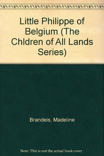 Little Philippe of Belgium (The Chldren of All ... B000NPRBBI Book Cover