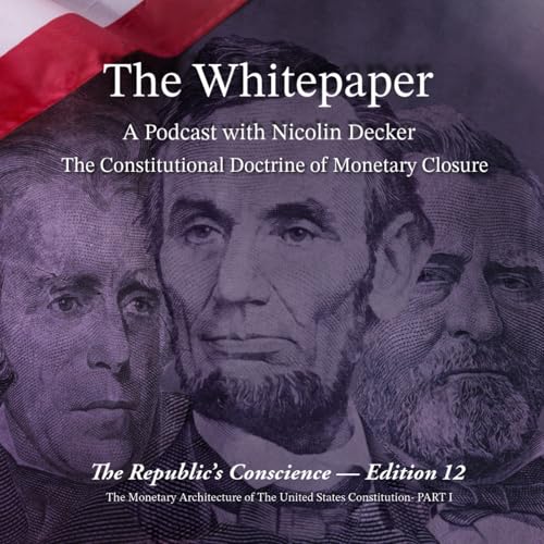 The Republic's Conscience &mdash; Edition 12. Part I.: The Constitutional Doctrine of Monetary Closure