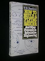 How to Build a Flying Saucer: And Other Proposals in Speculative Engineerings 0134024613 Book Cover