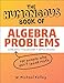 The Humongous Book of Algebra Problems