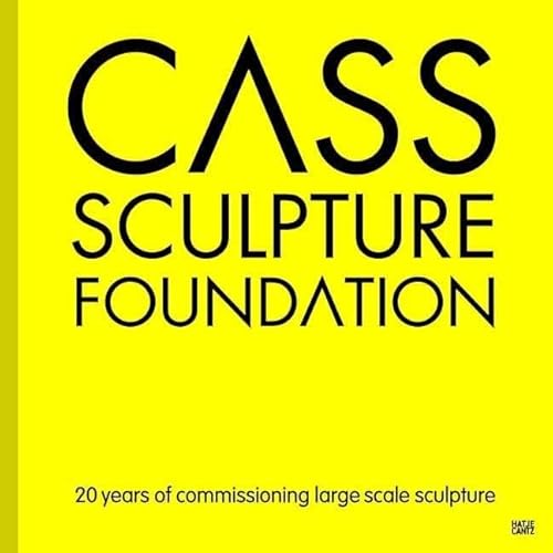 Cass Sculpture Foundation: 20 Years of Commissioning Large Scale Sculpture