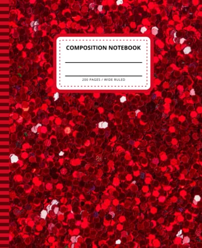 Red Glitter Composition Notebook: 7.5 x 9.25 inch / 200 Pages...