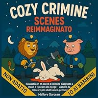 Cozy Crimine Scenes Reimmaginato: Rilassati con 45 scene di crimine disegnate a mano e ispirate allo hygge – un libro da colorare per adulti unico, pensato per alleviare lo stress (Italian Edition) B0F5Q14P1V Book Cover