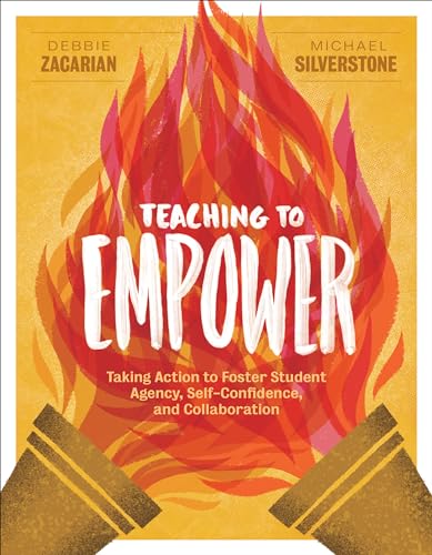 Teaching to Empower: Taking Action to Foster Student Agency, Self-Confidence, and Collaboration -  Zacarian, Debbie, Paperback