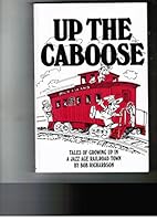 Up the Caboose: Tales of Growing Up in a Jazz Age Railroad Town B0006DH4O6 Book Cover