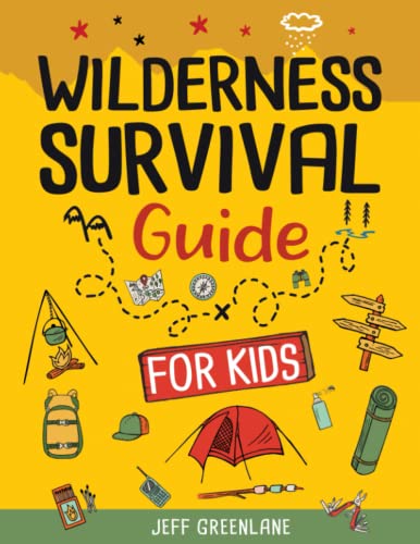 Wilderness Survival Guide for Kids: The Ultimate Manual for Young Adventurers, with Tips to Find Water and Food Outdoors. Discover How to Easy Build a Fireplace, a Shelter and Much More!