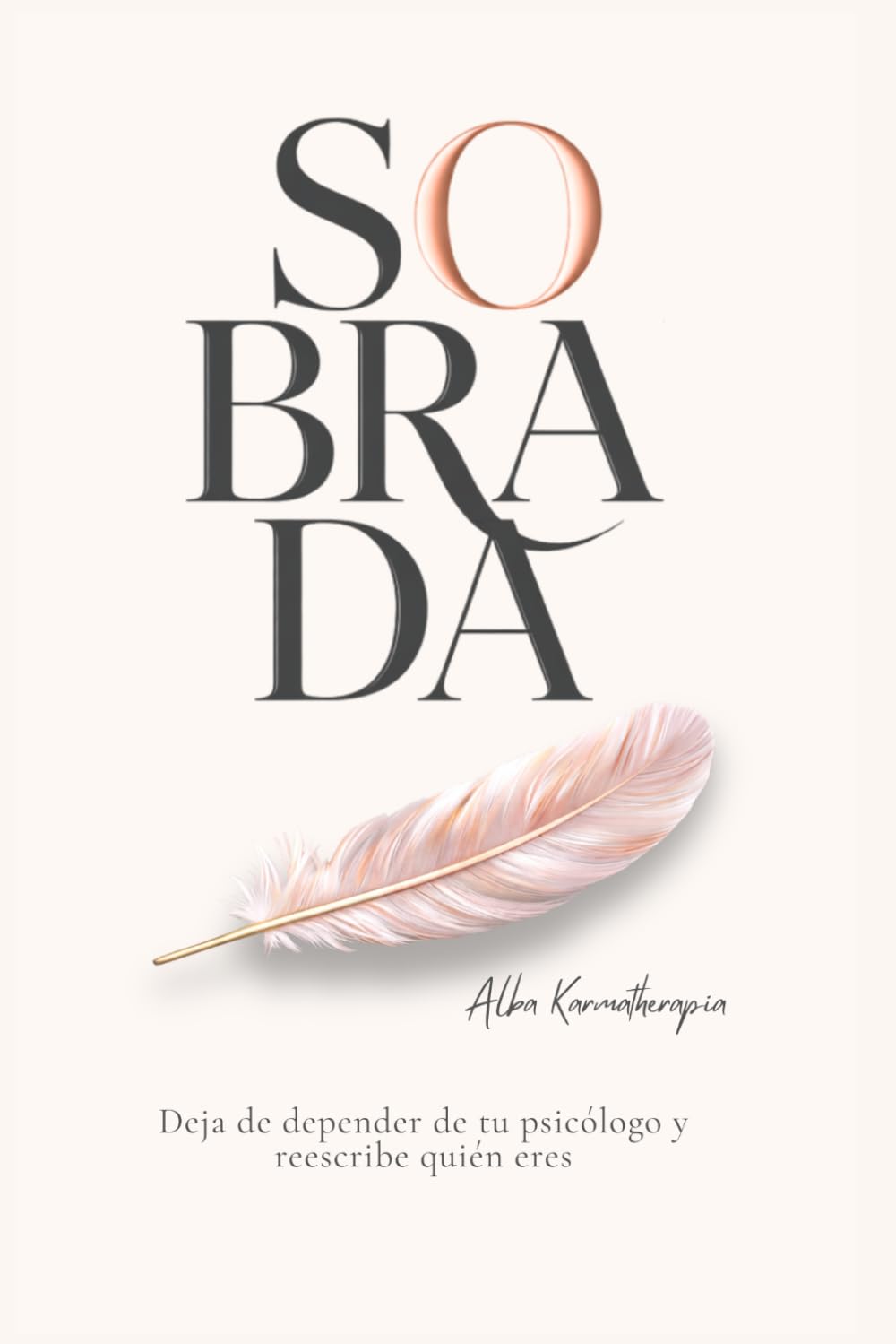 Sobrada: Deja de depender de tu psicólogo y reescribe quién eres