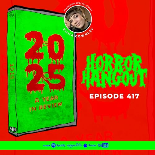 Horror Hangout #417 : 2025 - A Year In Review (w/ Emma Cownley)