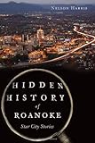 Hidden History of Roanoke: Star City Stories