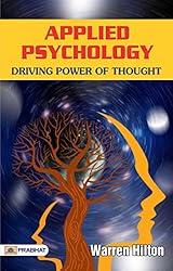 Applied Psychology: Driving Power of Thought (Warren Buffett Investment Strategy Book) - Warren Hilton's Insights: Harnessing the Driving Power of Thought through Applied Psychology