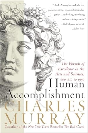 Human Accomplishment: The Pursuit of Excellence in the Arts and Sciences, 800 B.C. to 1950