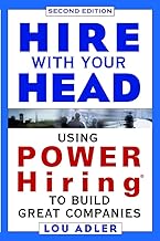 Hire With Your Head: Using POWER Hiring to Build Great Teams, 2nd Edition Hire With Your Head: Using POWER Hiring to Build Great Teams, 2nd Edition