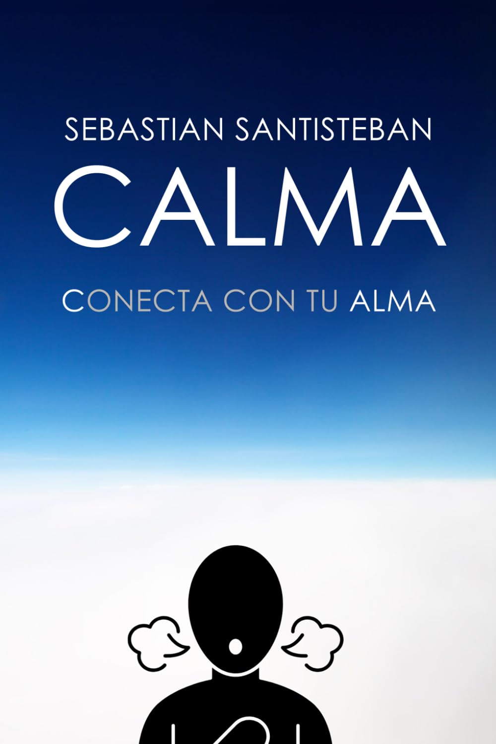 CALMA: Guía espiritual para Conectar con tu ALMA, vivir en paz y dejar de sacrificarte (Spanish Edition)