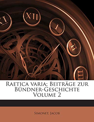 Raetica varia; Beiträge zur Bündner-Geschichte; Volume 2 (German Edition)