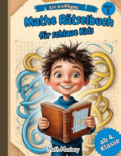 Mathe Rätsel für schlaue Kids Vol.2: Kniffliger Denksport ab 4. Klasse | Mathelabyrinthe Rechengitter Zahlenfolgen | Spaß am Rechnen
