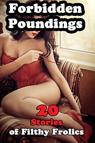 Forbidden Poundings (10 Stories of Filthy Frolics…)