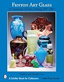 Fenton Art Glass: A Centennial of Glass Making 1907 to 2007