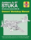 Junkers JU 87 Stuka Owners' Workshop Manual: All marks and variants (1935 - 45) (Haynes Manuals)