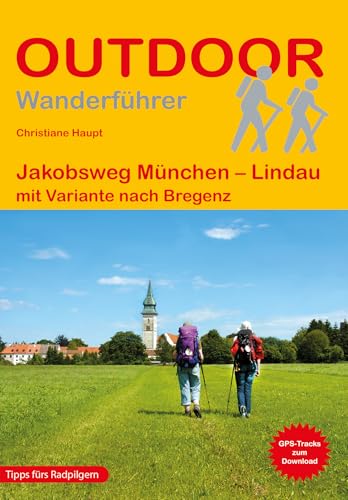 Jakobsweg München - Lindau: mit Variante nach Bregenz (Outdoor Pilgerführer, Band 187)