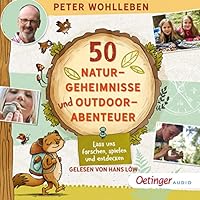 50 Naturgeheimnisse und Outdoorabenteuer Hörbuch