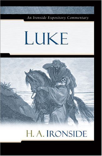 Luke (Ironside Expository Commentaries)