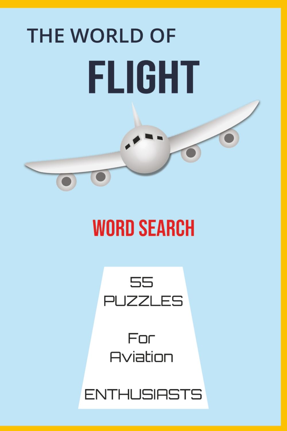 The World of Flight Word Search: 55 Puzzles For Aviation Enthusiasts | 6x9 | 112 Pages | Solutions Included