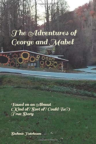 The Adventures of George and Mabel: Based on an Almost
