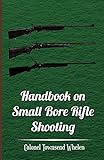 Handbook on Small Bore Rifle Shooting - Equipment, Marksmanship, Target Shooting, Practical Shooting, Rifle Ranges, Rifle Clubs