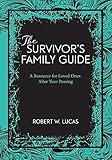 The Survivor's Family Guide: A Resource for Loved Ones After Your Passing