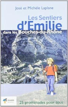 LES SENTIERS D'EMILIE DANS LES BOUCHES DU RHONE