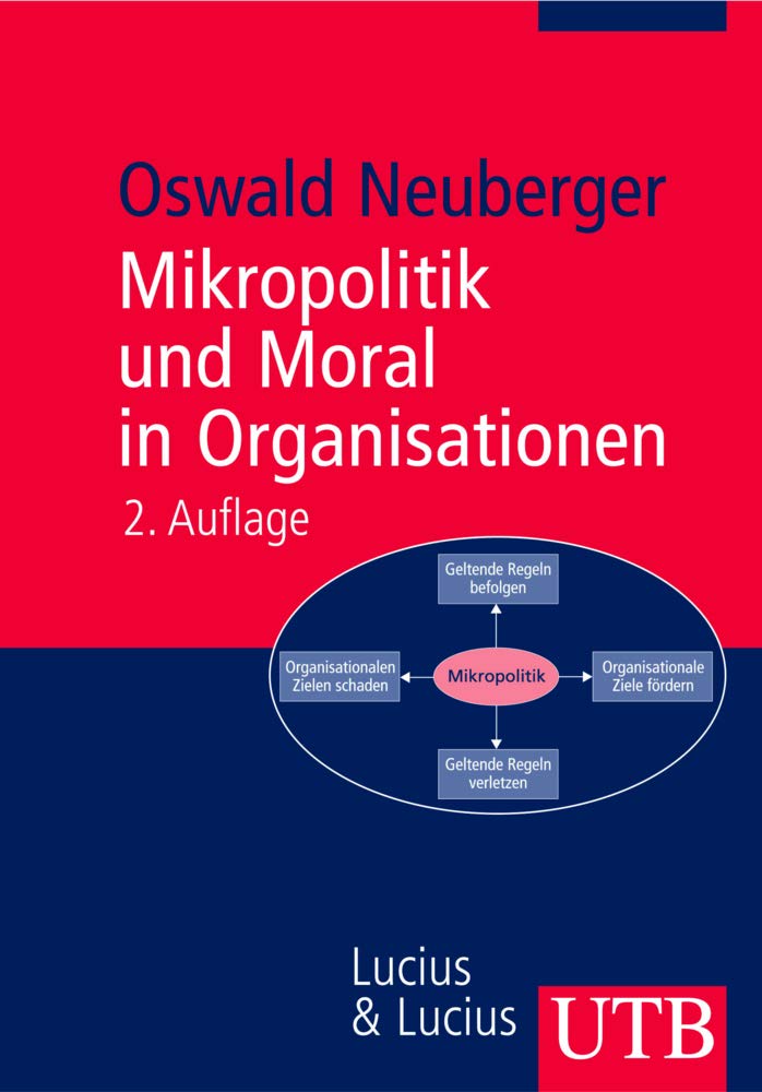 Mikropolitik und Moral in Organisationen: Herausforderung der Ordnung (Uni-Taschenbücher M)
