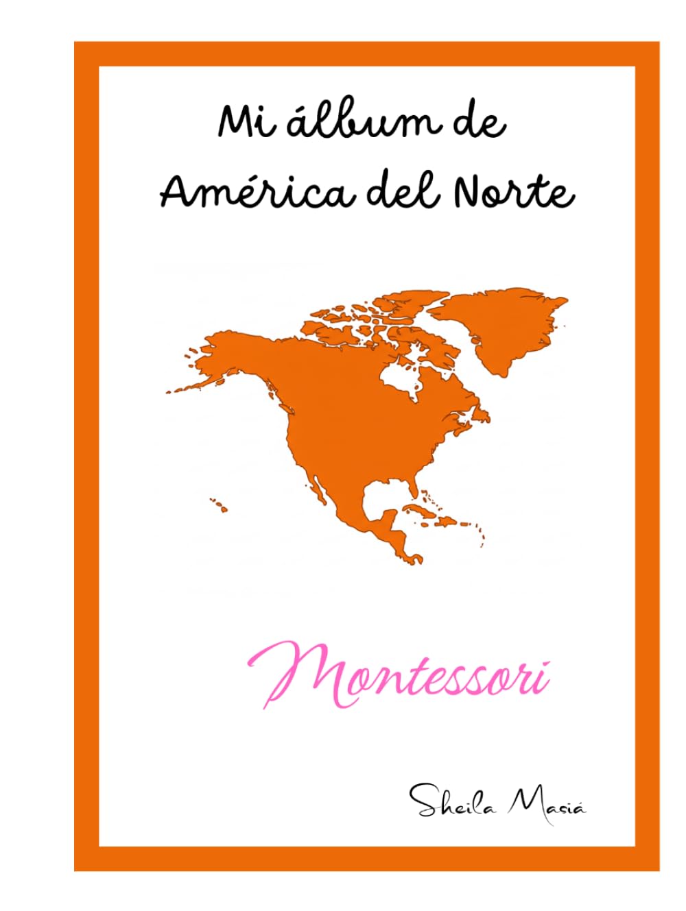 MI ÁLBUM DE AMÉRICA DEL NORTE MONTESSORI (MI ÁLBUM DE CONTINENTES - MONTESSORI)