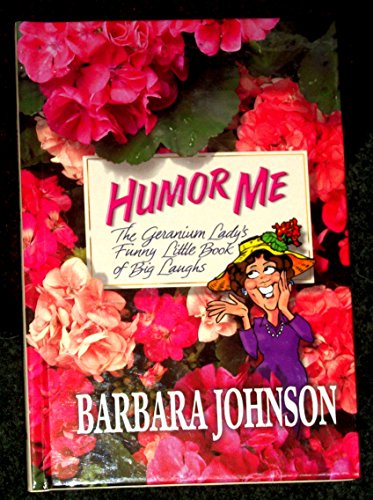 Humor Me (The Geranium Lady's Funny Little Book... B0013TNM7A Book Cover