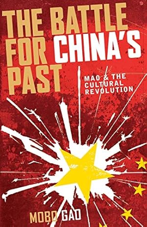The Battle for China's Past: Mao and the Cultural Revolution