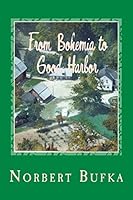 From Bohemia to Good Harbor: The Story of the Bufka Family in Leelanau (2nd Edition) 1506023223 Book Cover
