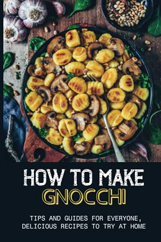 Image of How to Make Gnocchi: Tips And Guides For Everyone, Delicious Recipes To Try At Home: Gnocchi Soup Recipe